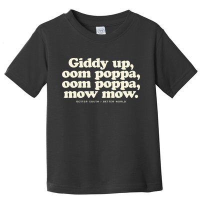 Giddy Up Oom Poppa Omm Poppa Mow Mow Better South Better Toddler T-Shirt