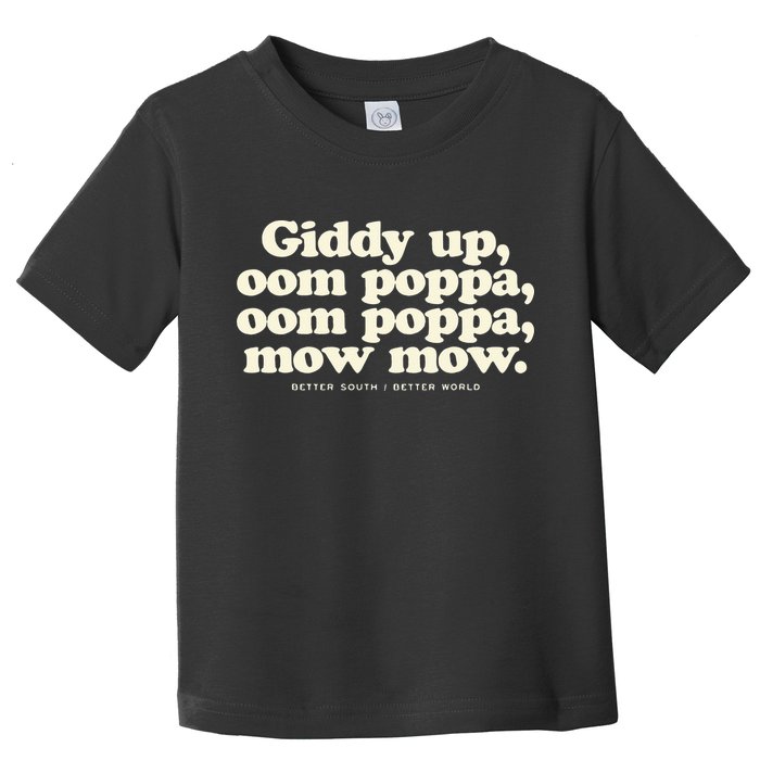 Giddy Up Oom Poppa Omm Poppa Mow Mow Better South Better Toddler T-Shirt