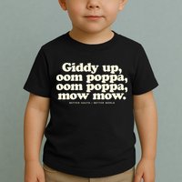 Giddy Up Oom Poppa Omm Poppa Mow Mow Better South Better Toddler T-Shirt