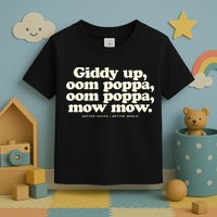 Giddy Up Oom Poppa Omm Poppa Mow Mow Better South Better Toddler T-Shirt