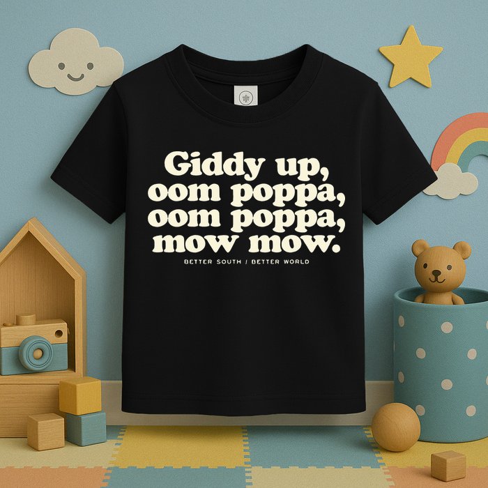 Giddy Up Oom Poppa Omm Poppa Mow Mow Better South Better Toddler T-Shirt