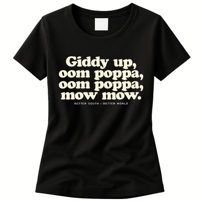Giddy Up Oom Poppa Omm Poppa Mow Mow Better South Better Womens T-Shirt