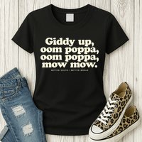 Giddy Up Oom Poppa Omm Poppa Mow Mow Better South Better Womens T-Shirt
