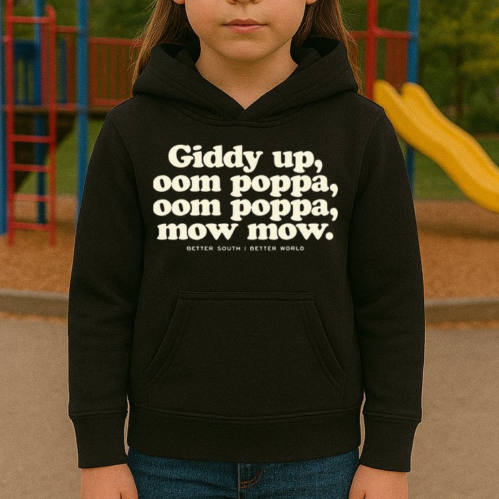 Giddy Up Oom Poppa Omm Poppa Mow Mow Better South Better Kids Hoodie