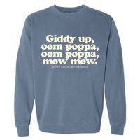 Giddy Up Oom Poppa Omm Poppa Mow Mow Better South Better Garment-Dyed Sweatshirt