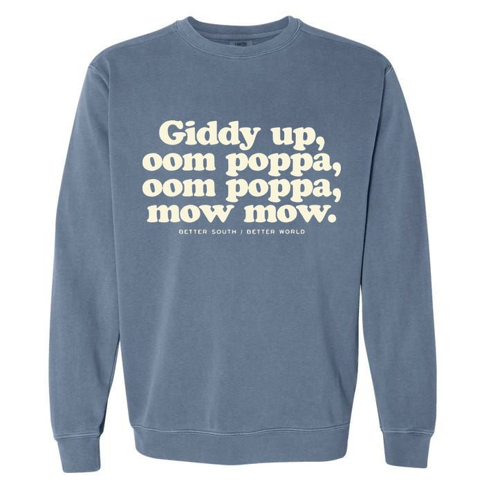 Giddy Up Oom Poppa Omm Poppa Mow Mow Better South Better Garment-Dyed Sweatshirt