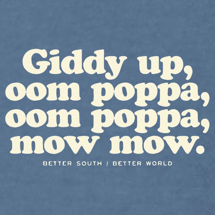Giddy Up Oom Poppa Omm Poppa Mow Mow Better South Better Garment-Dyed Sweatshirt