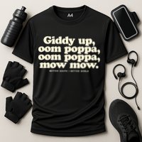 Giddy Up Oom Poppa Omm Poppa Mow Mow Better South Better Performance Shirt