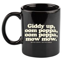 Giddy Up Oom Poppa Omm Poppa Mow Mow Better South Better 11oz C Handle Ceramic Mug
