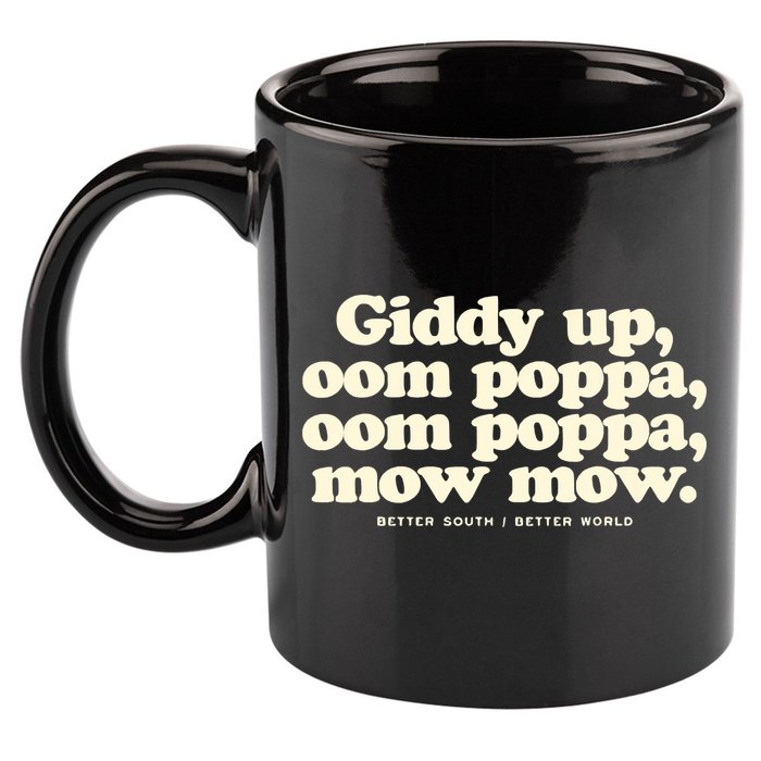 Giddy Up Oom Poppa Omm Poppa Mow Mow Better South Better 11oz C Handle Ceramic Mug