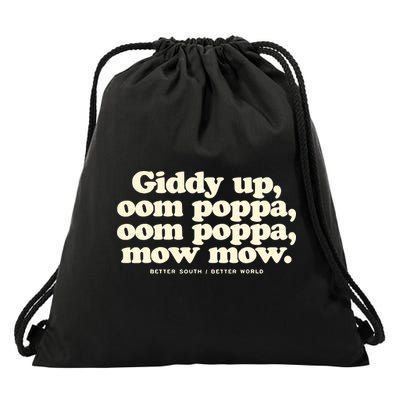 Giddy Up Oom Poppa Omm Poppa Mow Mow Better South Better Drawstring Bag