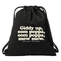 Giddy Up Oom Poppa Omm Poppa Mow Mow Better South Better Drawstring Bag