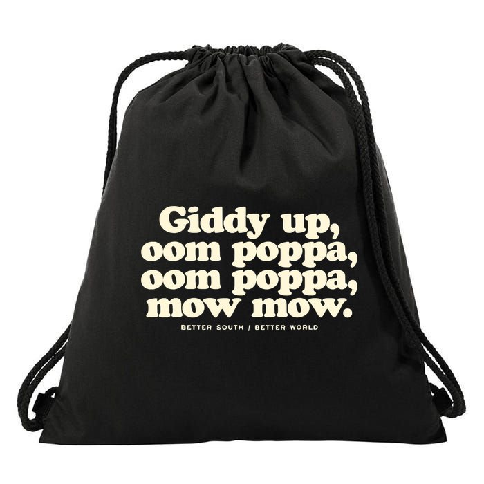 Giddy Up Oom Poppa Omm Poppa Mow Mow Better South Better Drawstring Bag