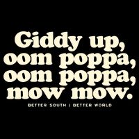 Giddy Up Oom Poppa Omm Poppa Mow Mow Better South Better Drawstring Bag