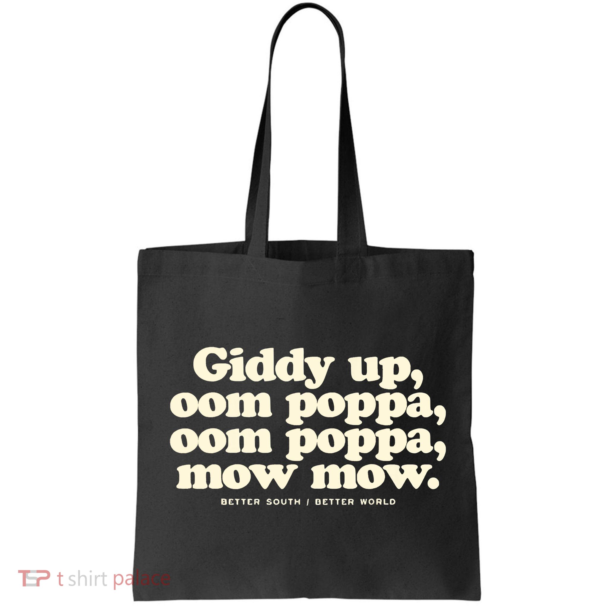 Giddy Up Oom Poppa Omm Poppa Mow Mow Better South Better Bag
