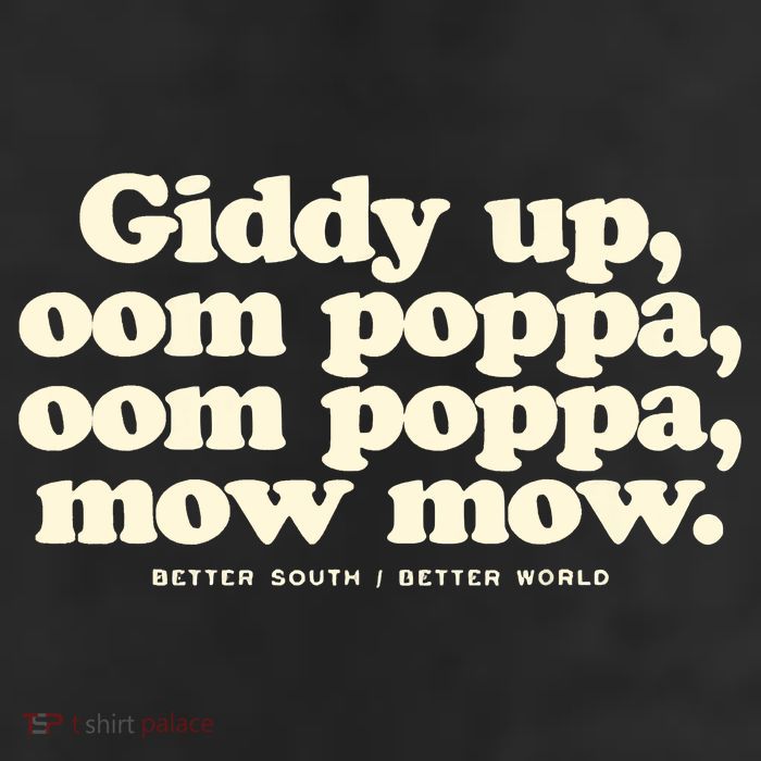 Giddy Up Oom Poppa Omm Poppa Mow Mow Better South Better Trucker Hat