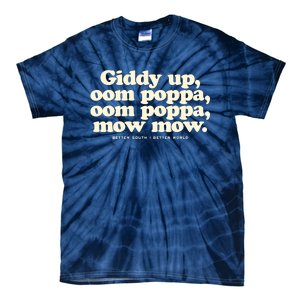 Giddy Up Oom Poppa Omm Poppa Mow Mow Better South Better Tie-Dye T-Shirt