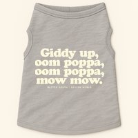Giddy Up Oom Poppa Omm Poppa Mow Mow Better South Better Doggie Tank