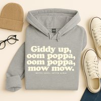 Giddy Up Oom Poppa Omm Poppa Mow Mow Better South Better Hoodie
