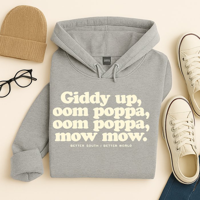 Giddy Up Oom Poppa Omm Poppa Mow Mow Better South Better Hoodie