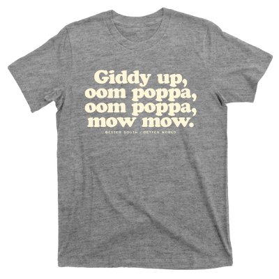 Giddy Up Oom Poppa Omm Poppa Mow Mow Better South Better T-Shirt