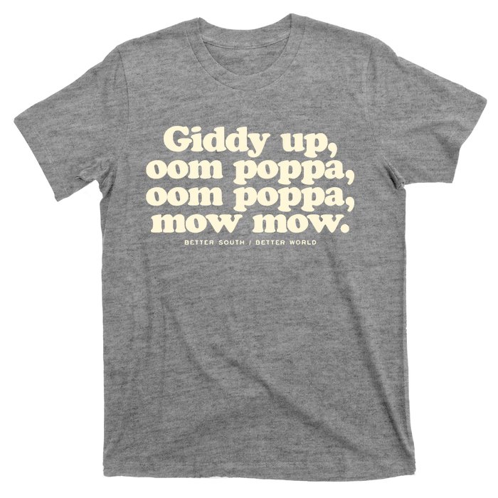 Giddy Up Oom Poppa Omm Poppa Mow Mow Better South Better T-Shirt