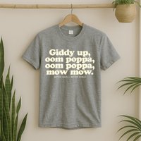 Giddy Up Oom Poppa Omm Poppa Mow Mow Better South Better T-Shirt
