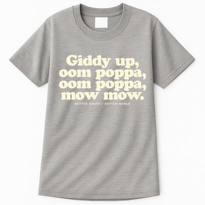Giddy Up Oom Poppa Omm Poppa Mow Mow Better South Better Tall T-Shirt