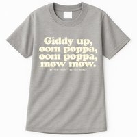 Giddy Up Oom Poppa Omm Poppa Mow Mow Better South Better Tall T-Shirt