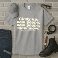 Giddy Up Oom Poppa Omm Poppa Mow Mow Better South Better Tall T-Shirt