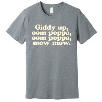 Giddy Up Oom Poppa Omm Poppa Mow Mow Better South Better Premium T-Shirt