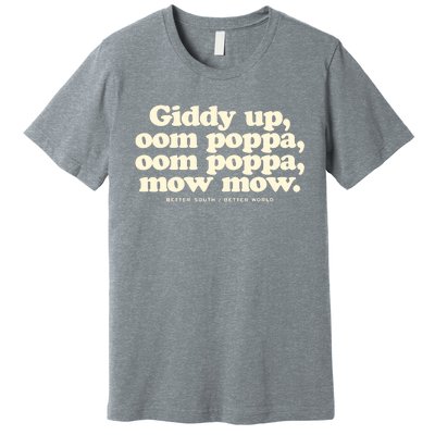 Giddy Up Oom Poppa Omm Poppa Mow Mow Better South Better Premium T-Shirt