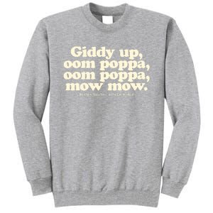 Giddy Up Oom Poppa Omm Poppa Mow Mow Better South Better Tall Sweatshirt