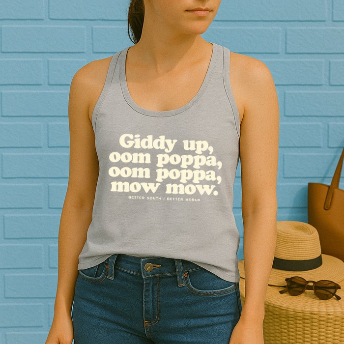 Giddy Up Oom Poppa Omm Poppa Mow Mow Better South Better Womens Tank Top