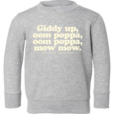 Giddy Up Oom Poppa Omm Poppa Mow Mow Better South Better Toddler Sweatshirt