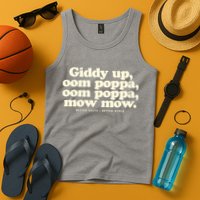 Giddy Up Oom Poppa Omm Poppa Mow Mow Better South Better Tank Top