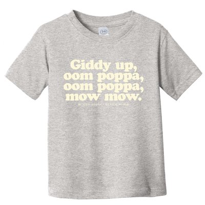 Giddy Up Oom Poppa Omm Poppa Mow Mow Better South Better Toddler T-Shirt