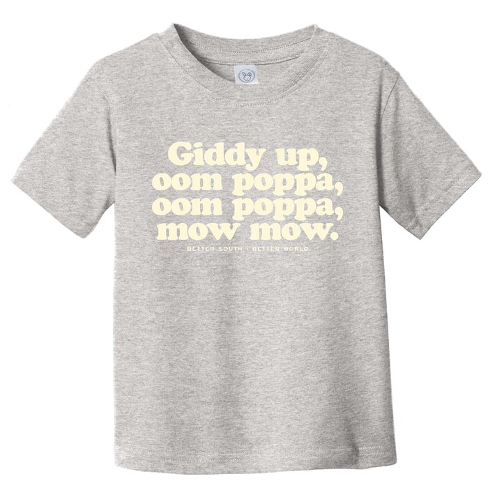 Giddy Up Oom Poppa Omm Poppa Mow Mow Better South Better Toddler T-Shirt