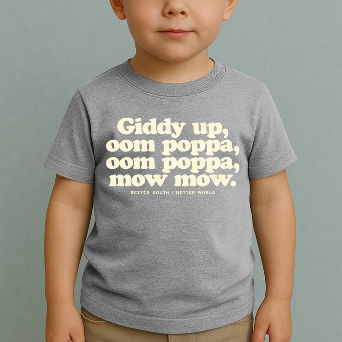 Giddy Up Oom Poppa Omm Poppa Mow Mow Better South Better Toddler T-Shirt