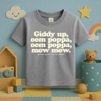 Giddy Up Oom Poppa Omm Poppa Mow Mow Better South Better Toddler T-Shirt