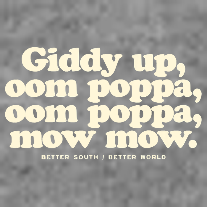 Giddy Up Oom Poppa Omm Poppa Mow Mow Better South Better Toddler T-Shirt