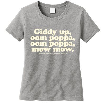 Giddy Up Oom Poppa Omm Poppa Mow Mow Better South Better Womens T-Shirt