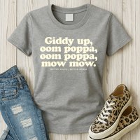 Giddy Up Oom Poppa Omm Poppa Mow Mow Better South Better Womens T-Shirt