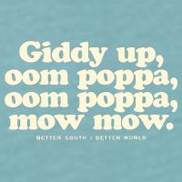 Giddy Up Oom Poppa Omm Poppa Mow Mow Better South Better Sueded Cloud Jersey T-Shirt