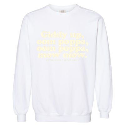 Giddy Up Oom Poppa Omm Poppa Mow Mow Better South Better Garment-Dyed Sweatshirt