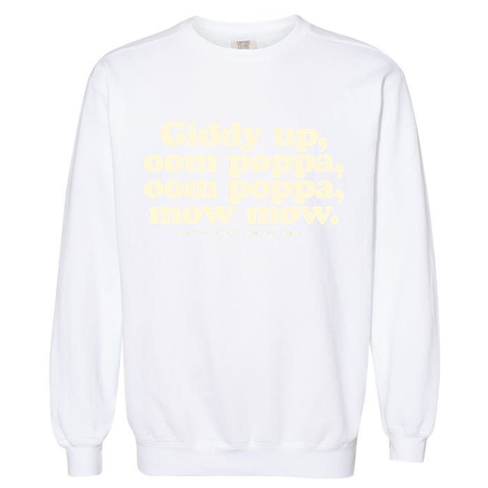 Giddy Up Oom Poppa Omm Poppa Mow Mow Better South Better Garment-Dyed Sweatshirt