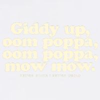 Giddy Up Oom Poppa Omm Poppa Mow Mow Better South Better Garment-Dyed Sweatshirt