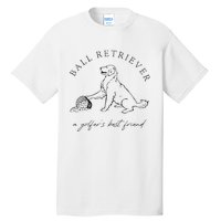 Ground Under Repair Ball Retriever Tall T-Shirt