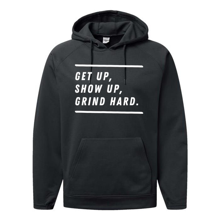 Get Up Show Up Grind Hard. Performance Fleece Hoodie