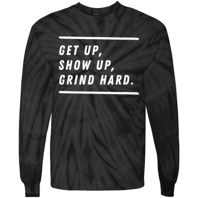 Get Up Show Up Grind Hard. Tie-Dye Long Sleeve Shirt